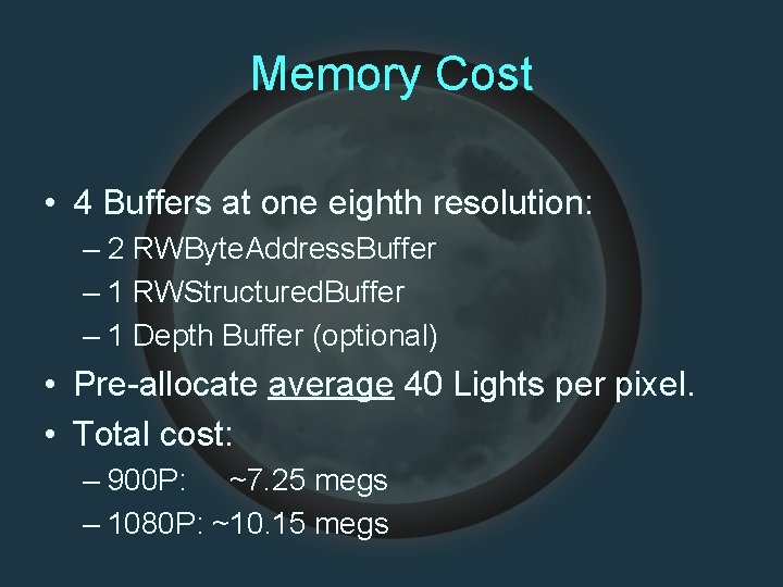 Memory Cost • 4 Buffers at one eighth resolution: – 2 RWByte. Address. Buffer