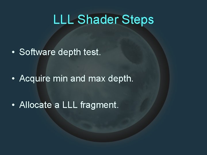 LLL Shader Steps • Software depth test. • Acquire min and max depth. •