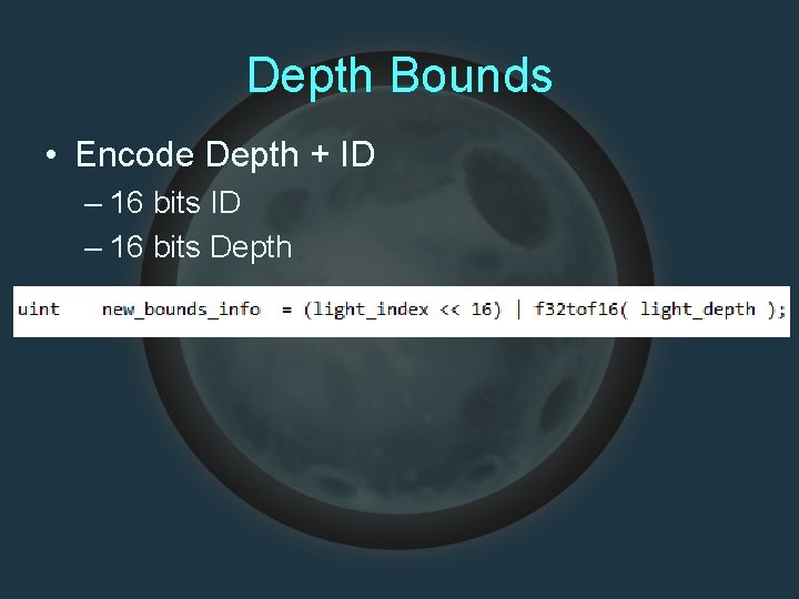 Depth Bounds • Encode Depth + ID – 16 bits Depth 
