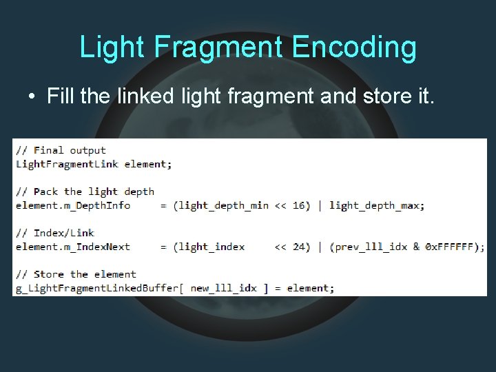 Light Fragment Encoding • Fill the linked light fragment and store it. 