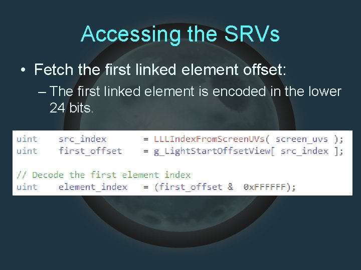 Accessing the SRVs • Fetch the first linked element offset: – The first linked