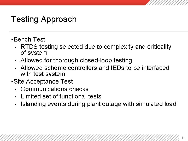Testing Approach • Bench Test • RTDS testing selected due to complexity and criticality