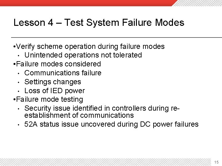 Lesson 4 – Test System Failure Modes • Verify scheme operation during failure modes
