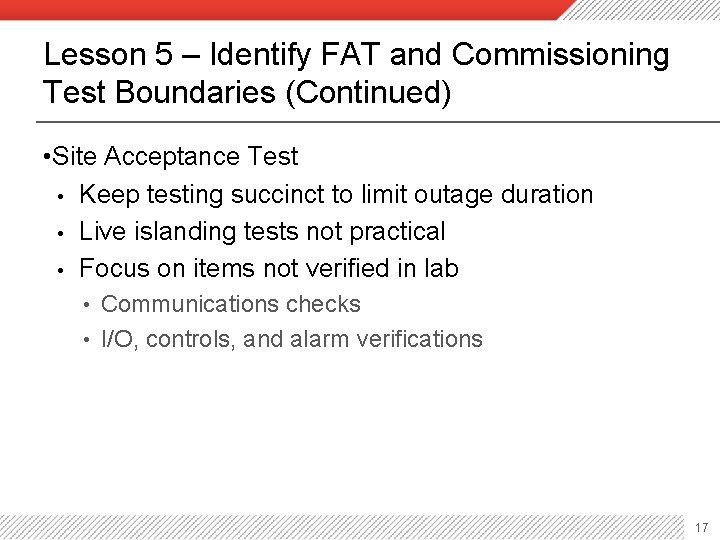 Lesson 5 – Identify FAT and Commissioning Test Boundaries (Continued) • Site Acceptance Test