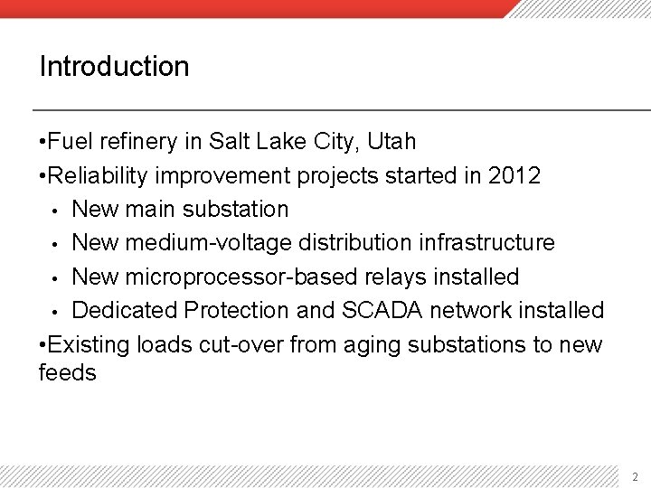 Introduction • Fuel refinery in Salt Lake City, Utah • Reliability improvement projects started