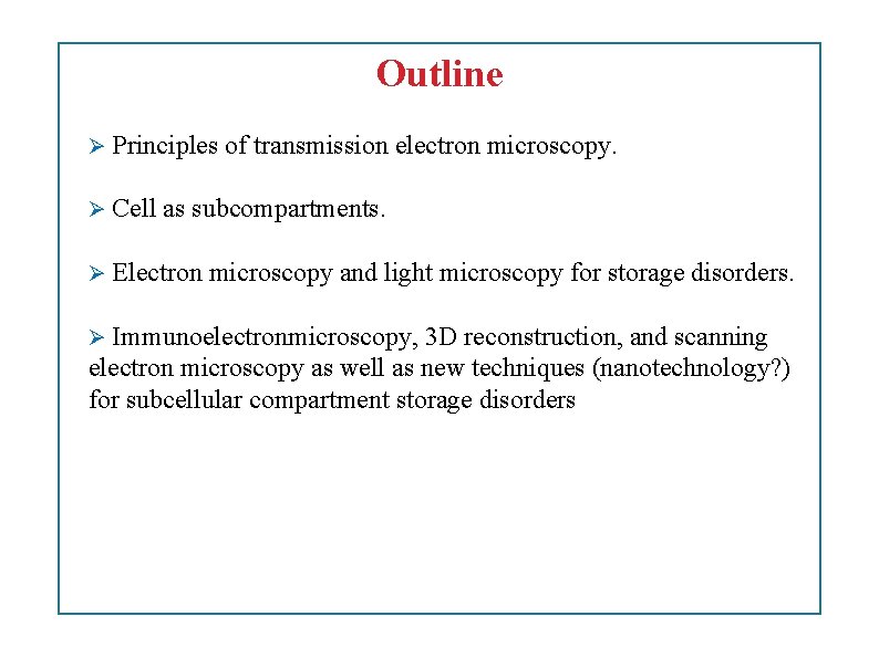 Outline Principles of transmission electron microscopy. Cell as subcompartments. Electron microscopy and light microscopy