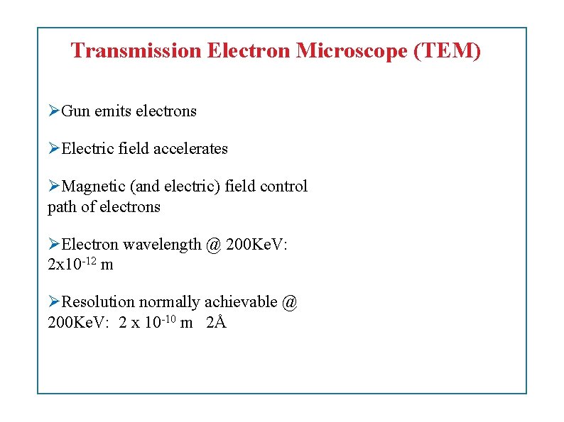 Transmission Electron Microscope (TEM) Gun emits electrons Electric field accelerates Magnetic (and electric) field