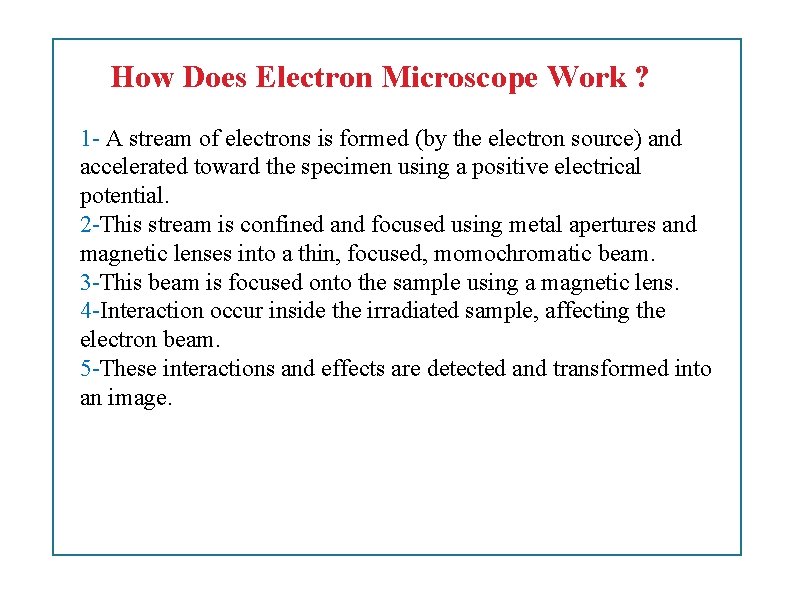 How Does Electron Microscope Work ? 1 - A stream of electrons is formed