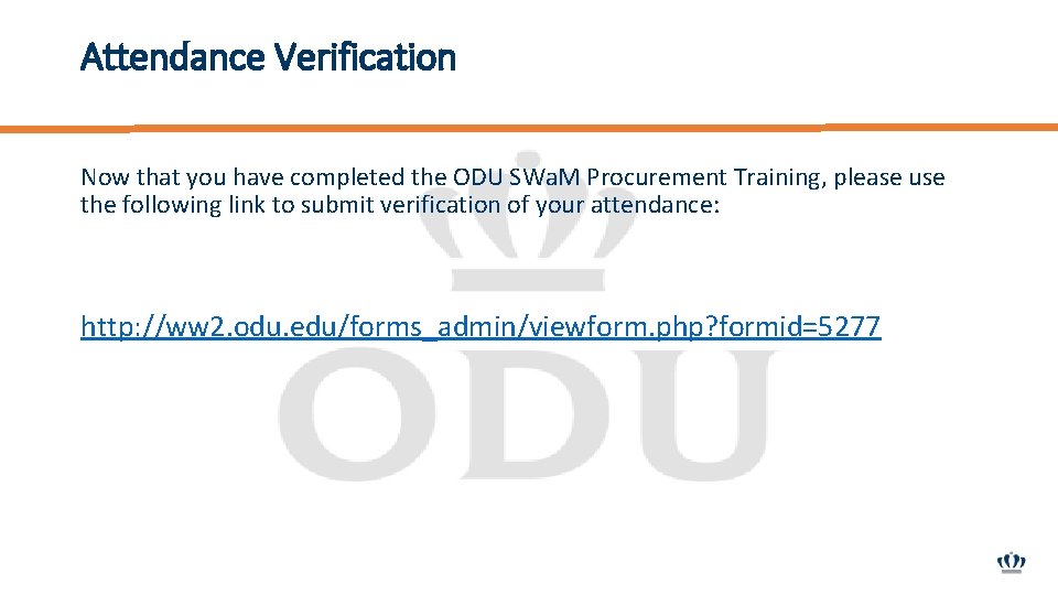 Attendance Verification Now that you have completed the ODU SWa. M Procurement Training, please