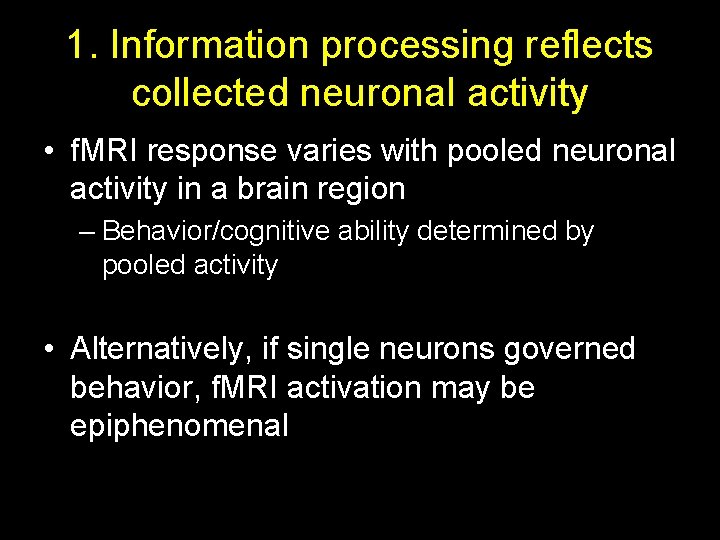 1. Information processing reflects collected neuronal activity • f. MRI response varies with pooled