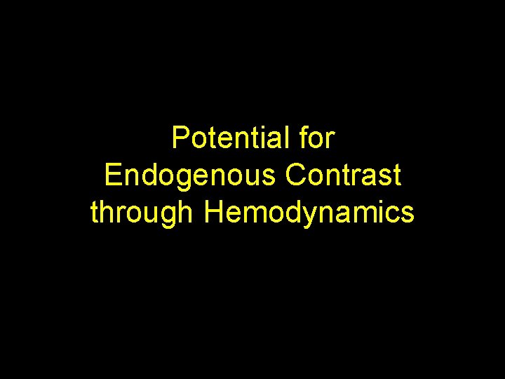 Potential for Endogenous Contrast through Hemodynamics 