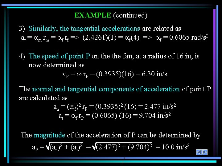 EXAMPLE (continued) 3) Similarly, the tangential accelerations are related as at = m rm