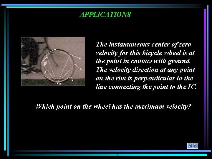 APPLICATIONS The instantaneous center of zero velocity for this bicycle wheel is at the