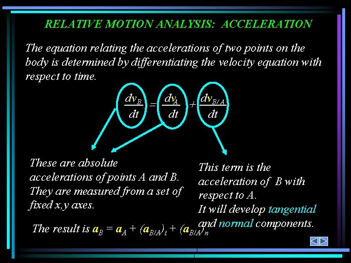 RELATIVE MOTION ANALYSIS: ACCELERATION The equation relating the accelerations of two points on the