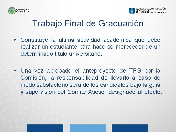 Trabajo Final de Graduación • Constituye la última actividad académica que debe realizar un