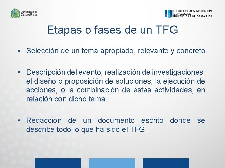 Etapas o fases de un TFG • Selección de un tema apropiado, relevante y