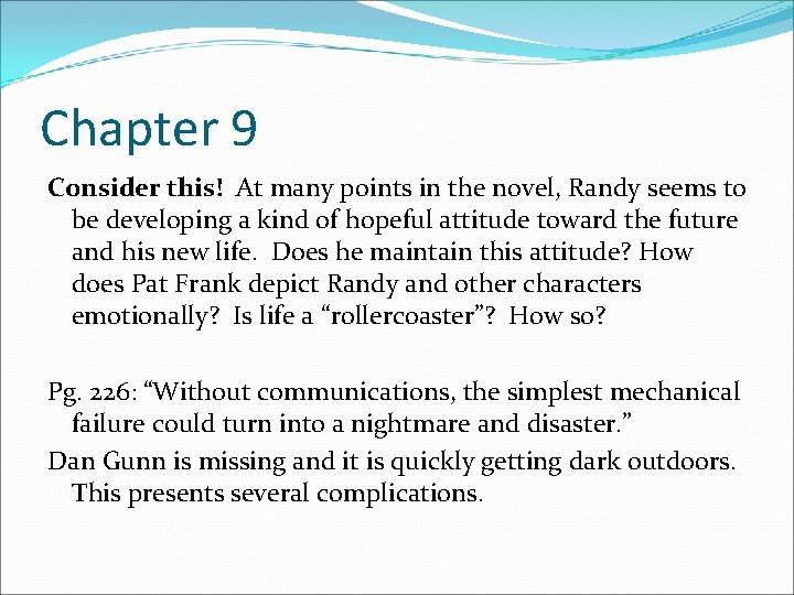 Chapter 9 Consider this! At many points in the novel, Randy seems to be