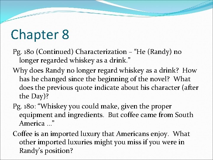 Chapter 8 Pg. 180 (Continued) Characterization – “He (Randy) no longer regarded whiskey as