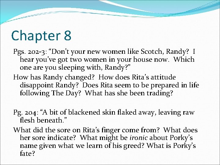 Chapter 8 Pgs. 202 -3: “Don’t your new women like Scotch, Randy? I hear