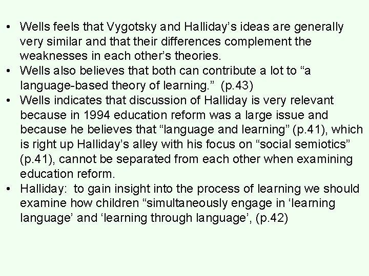  • Wells feels that Vygotsky and Halliday’s ideas are generally very similar and