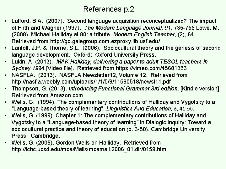References p. 2 • Lafford, B. A. (2007). Second language acquisition reconceptualized? The impact