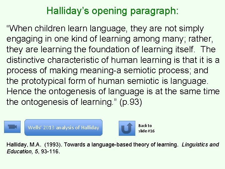 Halliday’s opening paragraph: “When children learn language, they are not simply engaging in one Halliday’s opening paragraph: “When children learn language, they are not simply engaging in one