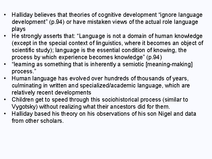 • Halliday believes that theories of cognitive development “ignore language development” (p. 94) • Halliday believes that theories of cognitive development “ignore language development” (p. 94)