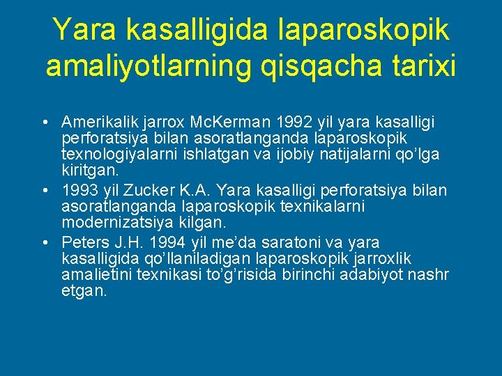 Yara kasalligida laparoskopik amaliyotlarning qisqacha tarixi • Amerikalik jarrox Mc. Kerman 1992 yil yara