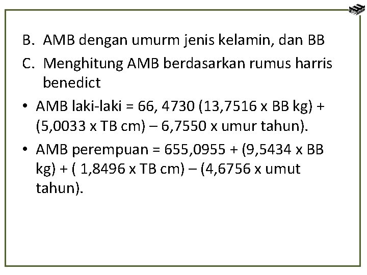 B. AMB dengan umurm jenis kelamin, dan BB C. Menghitung AMB berdasarkan rumus harris
