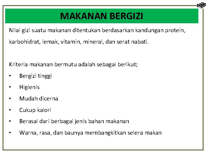 MAKANAN BERGIZI Nilai gizi suatu makanan ditentukan berdasarkan kandungan protein, karbohidrat, lemak, vitamin, mineral,