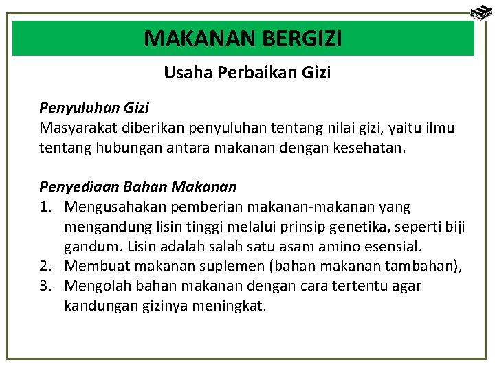 MAKANAN BERGIZI Usaha Perbaikan Gizi Penyuluhan Gizi Masyarakat diberikan penyuluhan tentang nilai gizi, yaitu