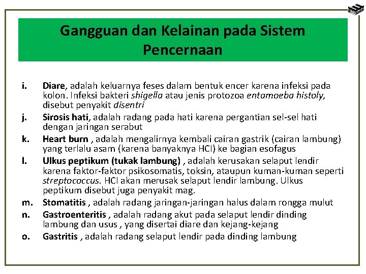 Gangguan dan Kelainan pada Sistem Pencernaan i. Diare, adalah keluarnya feses dalam bentuk encer