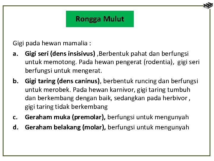 Rongga Mulut Gigi pada hewan mamalia : a. Gigi seri (dens insisivus) , Berbentuk