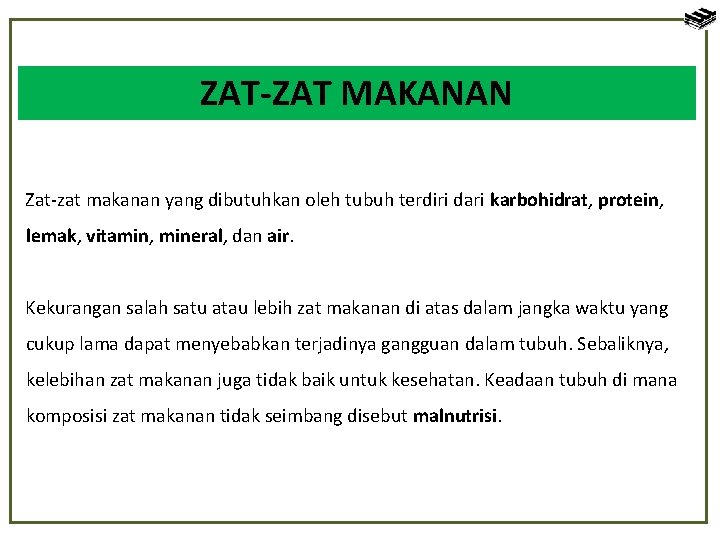 ZAT-ZAT MAKANAN Zat-zat makanan yang dibutuhkan oleh tubuh terdiri dari karbohidrat, protein, lemak, vitamin,