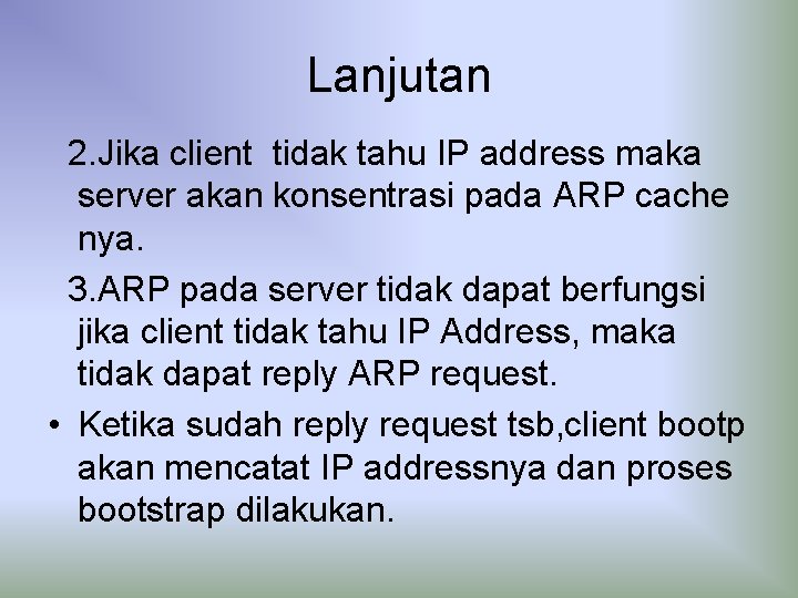 Lanjutan 2. Jika client tidak tahu IP address maka server akan konsentrasi pada ARP