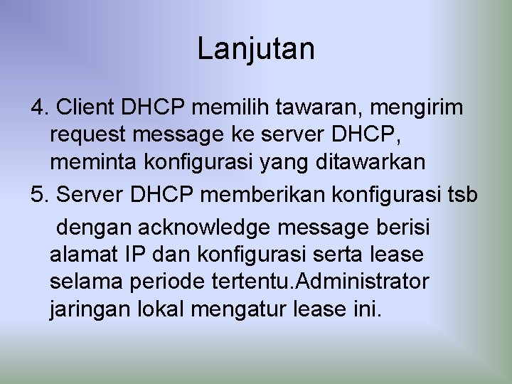 Lanjutan 4. Client DHCP memilih tawaran, mengirim request message ke server DHCP, meminta konfigurasi