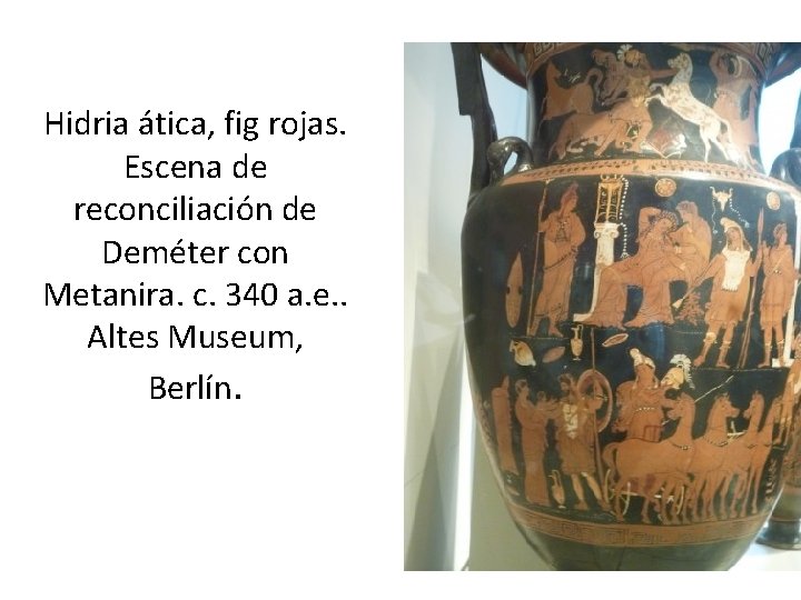 Hidria ática, fig rojas. Escena de reconciliación de Deméter con Metanira. c. 340 a.