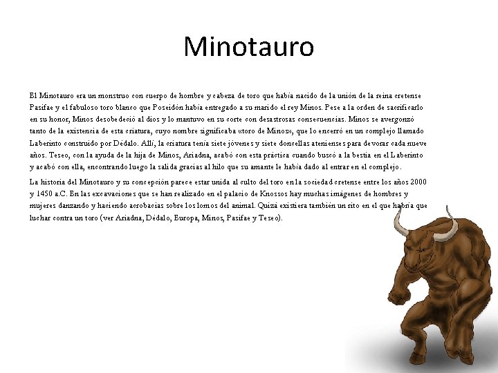 Minotauro El Minotauro era un monstruo con cuerpo de hombre y cabeza de toro