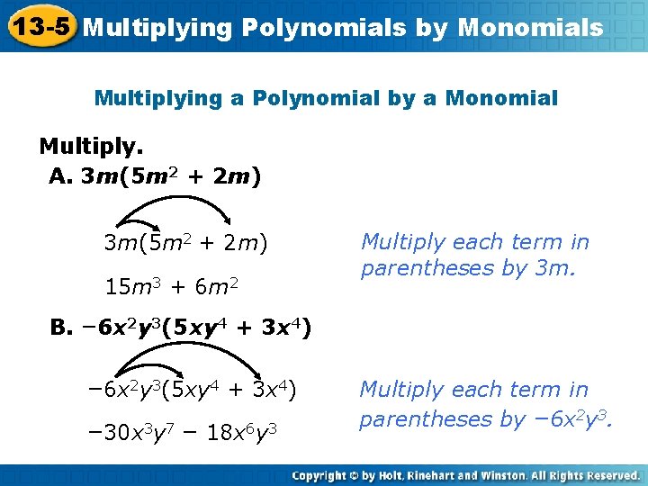 13 -5 Multiplying Polynomials by Monomials Multiplying a Polynomial by a Monomial Multiply. A.