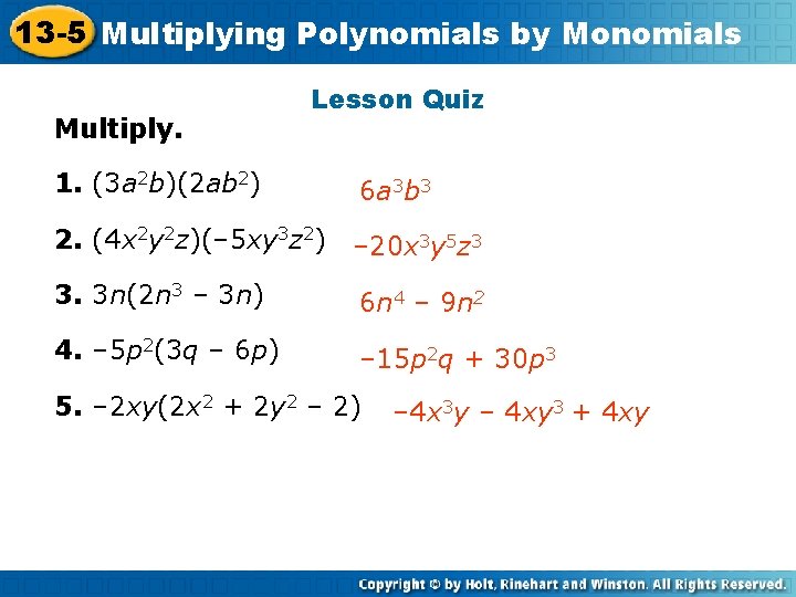 13 -5 Multiplying Polynomials by Monomials Insert Lesson Title Here Multiply. Lesson Quiz 1.