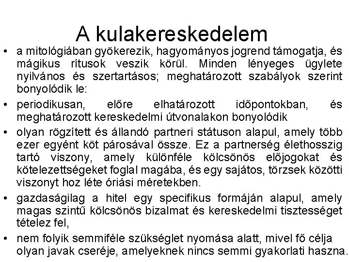 A kulakereskedelem • a mitológiában gyökerezik, hagyományos jogrend támogatja, és mágikus rítusok veszik körül.