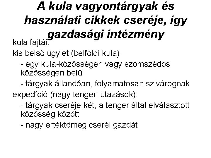 A kula vagyontárgyak és használati cikkek cseréje, így gazdasági intézmény kula fajtái: kis belső