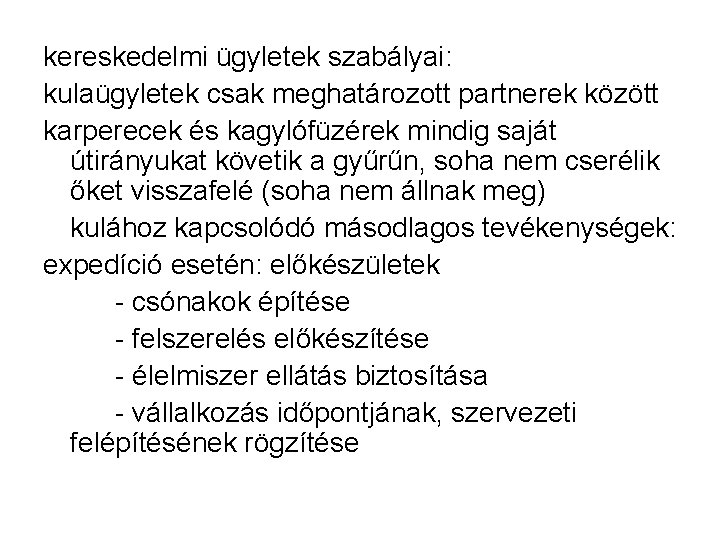 kereskedelmi ügyletek szabályai: kulaügyletek csak meghatározott partnerek között karperecek és kagylófüzérek mindig saját útirányukat