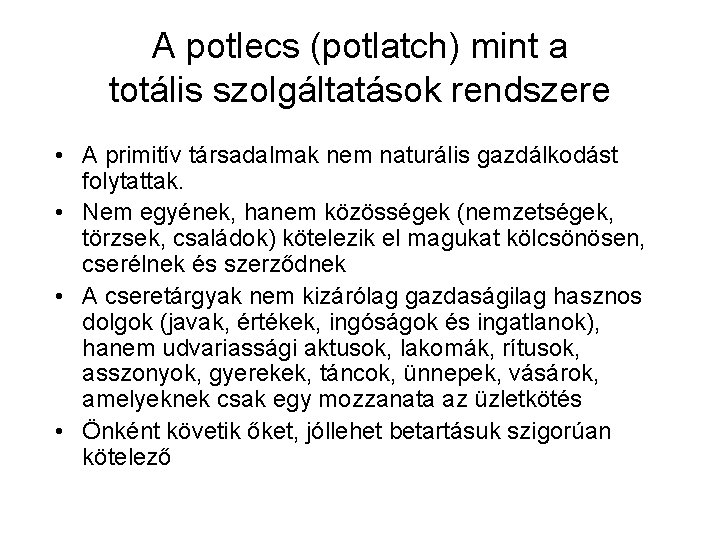 A potlecs (potlatch) mint a totális szolgáltatások rendszere • A primitív társadalmak nem naturális