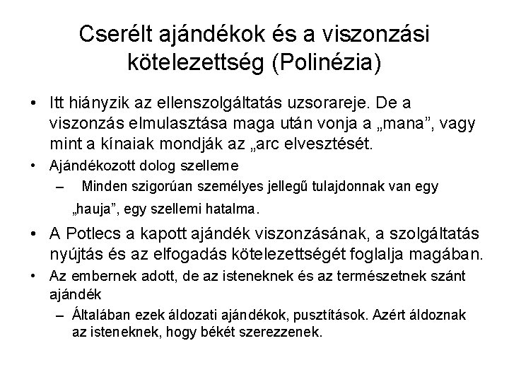 Cserélt ajándékok és a viszonzási kötelezettség (Polinézia) • Itt hiányzik az ellenszolgáltatás uzsorareje. De