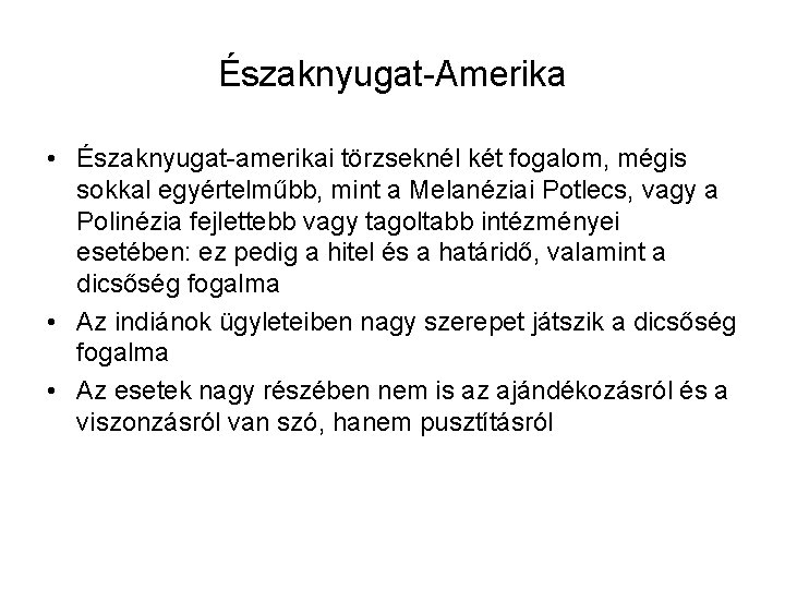 Északnyugat-Amerika • Északnyugat-amerikai törzseknél két fogalom, mégis sokkal egyértelműbb, mint a Melanéziai Potlecs, vagy