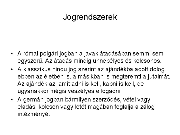 Jogrendszerek • A római polgári jogban a javak átadásában semmi sem egyszerű. Az átadás