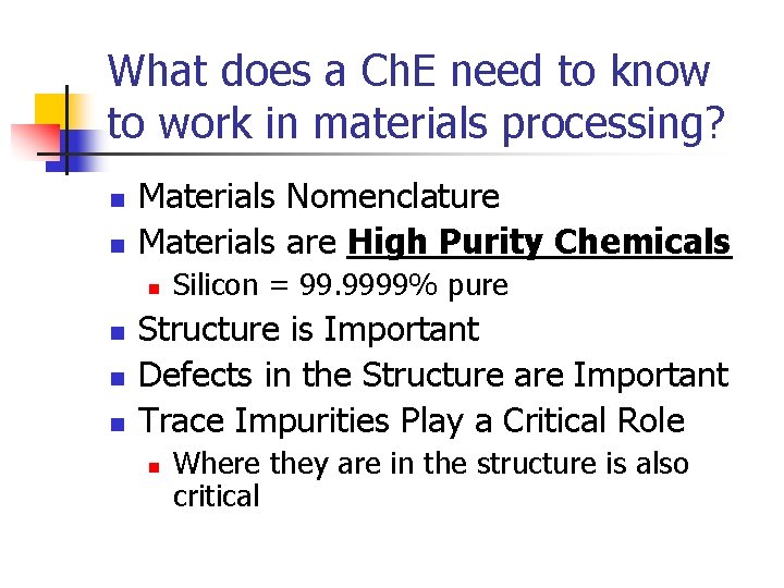 What does a Ch. E need to know to work in materials processing? n