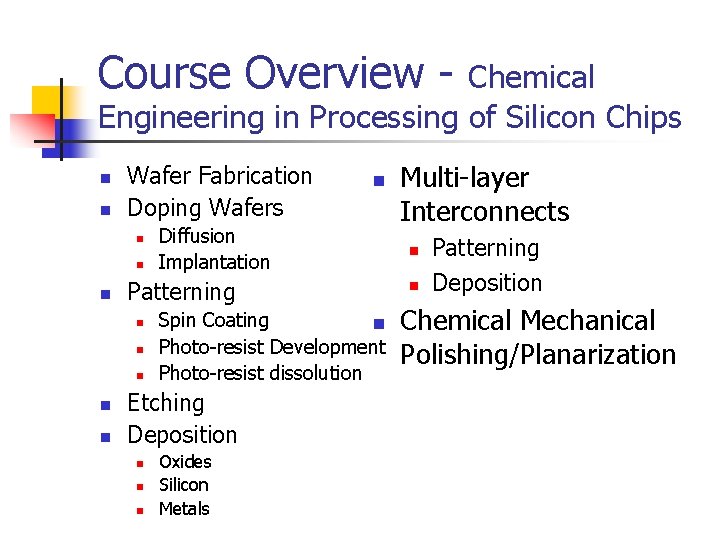 Course Overview - Chemical Engineering in Processing of Silicon Chips n n Wafer Fabrication