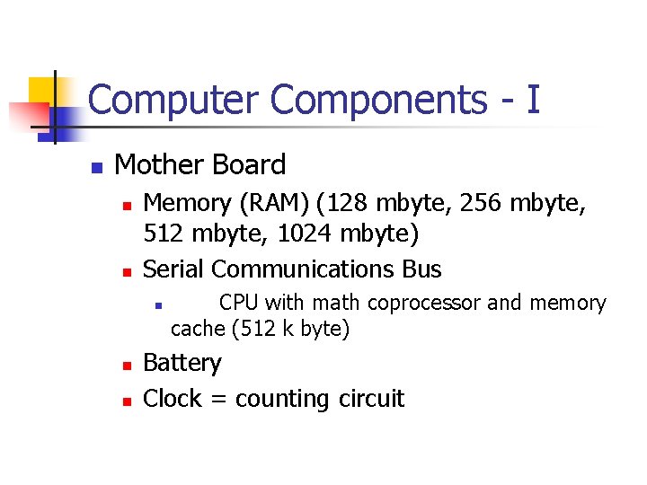 Computer Components - I n Mother Board n n Memory (RAM) (128 mbyte, 256